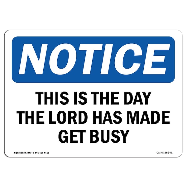 Safety Sign, OSHA Notice, 12" Height, This Is The Day The Lord Has Made Get Busy Sign, Landscape
